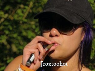 Jroxtoohot