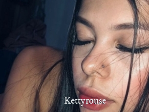 Kettyrouse