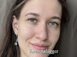 Rowenabigger