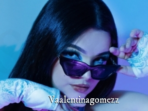 Vaalentinagomezz